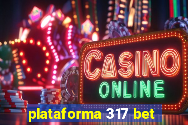 plataforma 317 bet